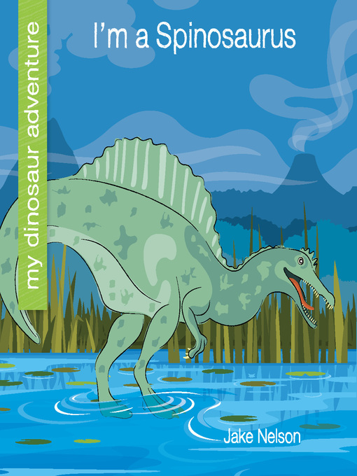 Title details for I'm a Spinosaurus by Jake Nelson - Available